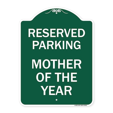 Signmission Reserved Parking Mother of Year, Green & White Aluminum Architectural Sign, 18" x 24", GW-1824-23063 A-DES-GW-1824-23063